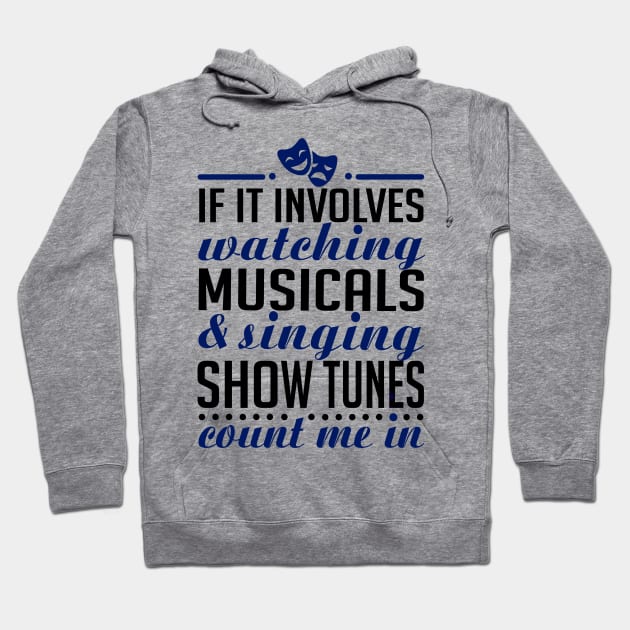 If It Involves Watching Musicals Hoodie by KsuAnn